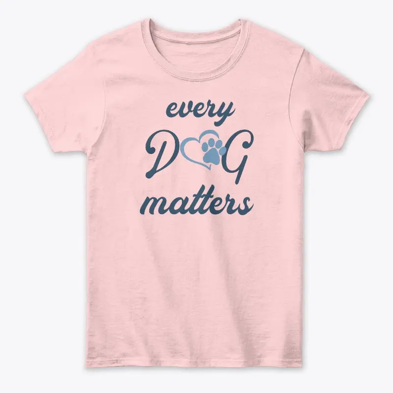 Every Dog Matters Dog lovers soft colors